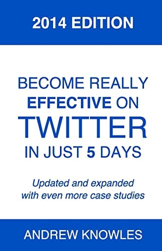 Become Really Effective on Twitter in Just 5 Days 2014 Edition