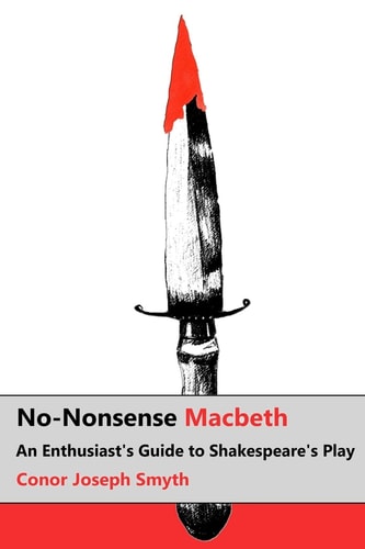 No-Nonsense Macbeth An Enthusiast's Guide to Shakespeare's Play