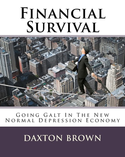 Financial Survival Going Galt in the New Normal Depression Economy