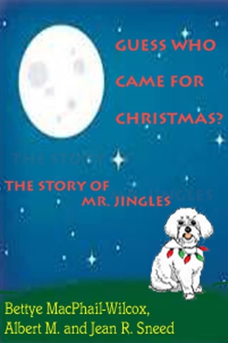 Guess Who Came for Christmas? The Story of Mr. Jingles
