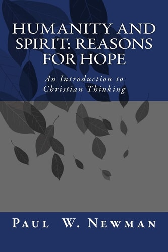 Humanity and Spirit: Reasons for Hope An Introduction to Christian Thinking
