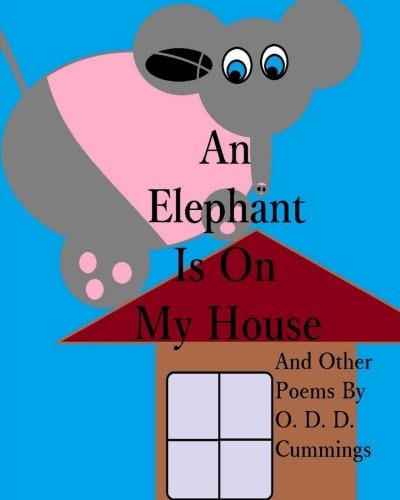 An Elephant Is On My House And Other Poems By O. D. D. Cummings
