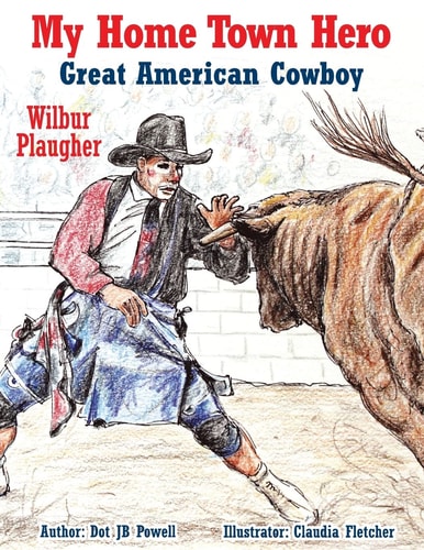 Great American Cowboy Wilbur Plaugher My Home Town Hero