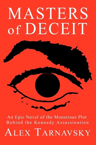 Masters of Deceit An Epic Novel of the Monstrous Plot Behind the Kenndy Assassnation