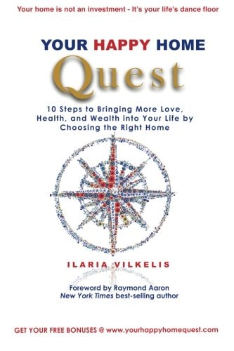 Your Happy Home Quest 10 Steps to Bringing More Love, Health, and Wealth Into Your Life by Choosing the Right Home