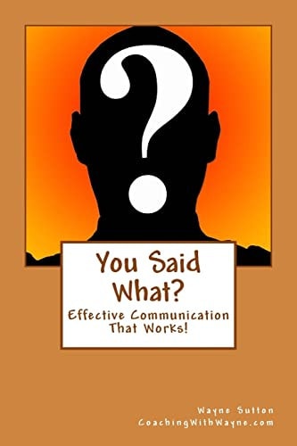 You Said What? Effective Communication Skills