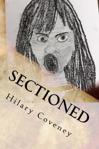 Sectioned My Experiences While Detained Under the Mental Health Act
