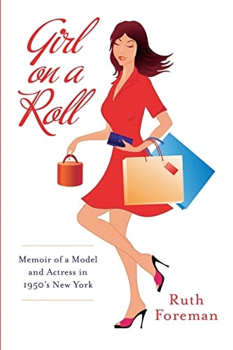 Girl On A Roll Memoir of a Model and Actress in 1950's New York