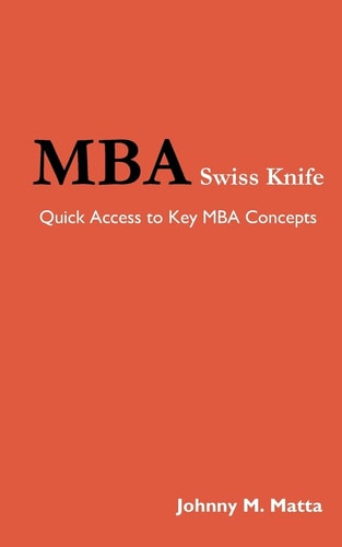 MBA Swiss Knife Quick Access to Key MBA Concepts