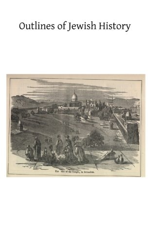 Outlines of Jewish History From Abraham to Our Lord
