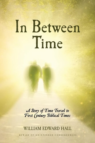 In Between Time A Story of Time Travel to First Century Biblical Times