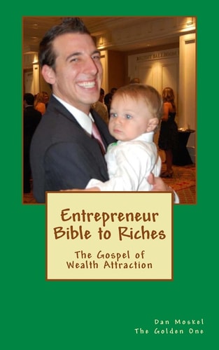 Entrepreneur Bible to Riches The Gospel of Wealth Attraction