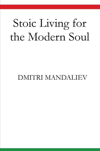 Stoic Living for the Modern Soul