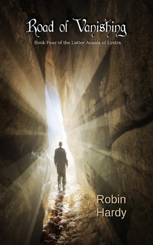 Road of Vanishing Book Four of the Latter Annals of Lystra