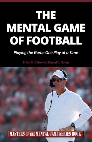 The Mental Game of Football Playing the Game One Play at a Time