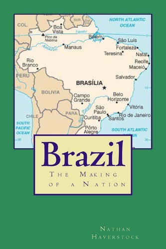 Brazil The Making of a Nation