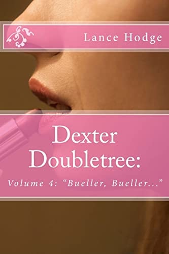 Dexter Doubletree "Bueller, Bueller..."