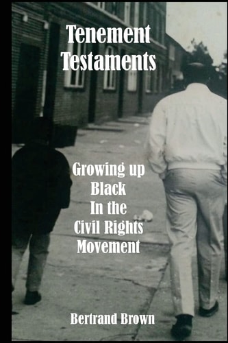 Tenement Testaments Growing Up Black in the Civil Rights Movement
