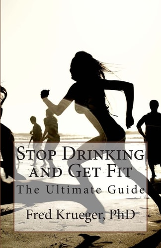 Stop Drinking and Get Fit A Guide to Personal Transformation