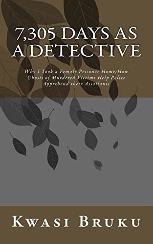 7,305 DAYS As a DETECTIVE Why I Took a Female Prisoner Home;How Ghosts of Murdered Victims Help Police Apprehend Their Assailants