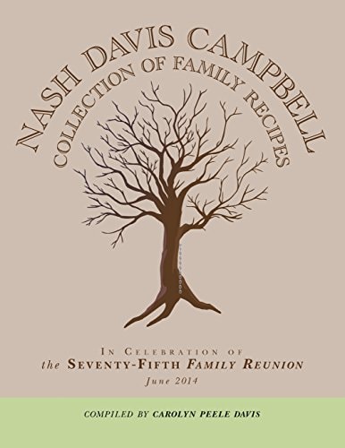 Nash Davis Campbell Collection of Family Recipes In Celebration of the Seventy-Fifth Family Reunion June 2014