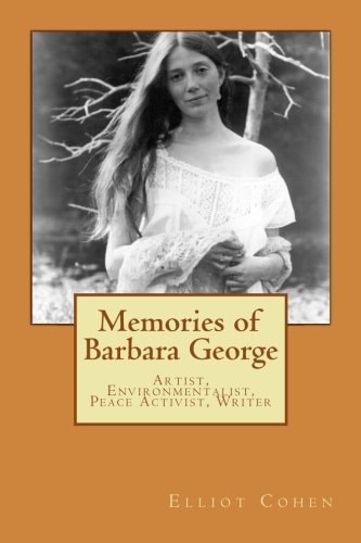 Memories of Barbara George Artist, Environmentalist, Peace Activist, Writer