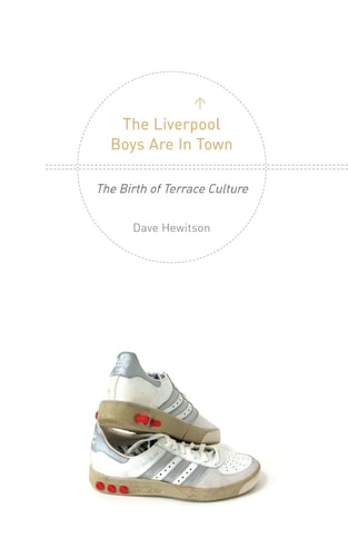The Liverpool Boys are in Town The Birth of Terrace Culture