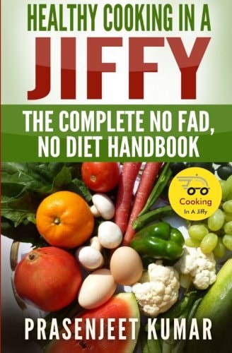 Healthy Cooking In A Jiffy The Complete No Fad, No Diet Handbook