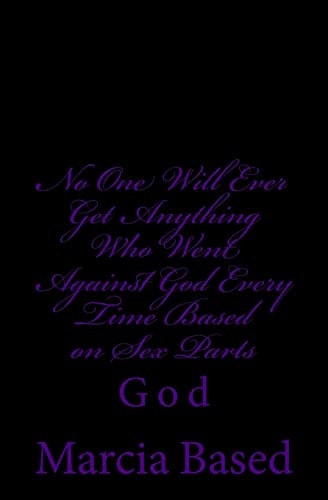 No One Will Ever Get Anything Who Went Against God Every Time Based on Sex Parts God