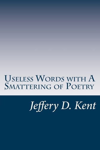 Useless Words with a Smattering of Poetry