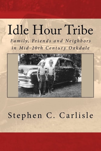 Idle Hour Tribe Family, Friends and Neighbors in Mid-20th Century Oakdale