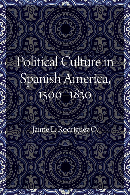 Political Culture in Spanish America, 1500-1830