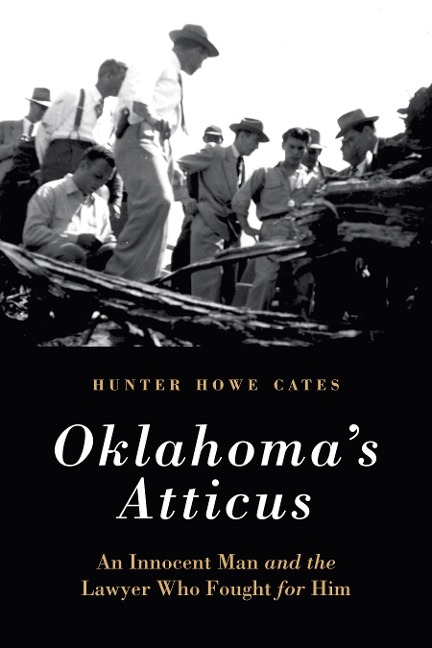 Oklahomas Atticus: An Innocent Man and the Lawyer Who Fought for Him