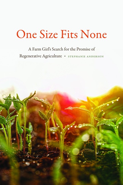 One Size Fits None: A Farm Girls Search for the Promise of Regenerative Agriculture