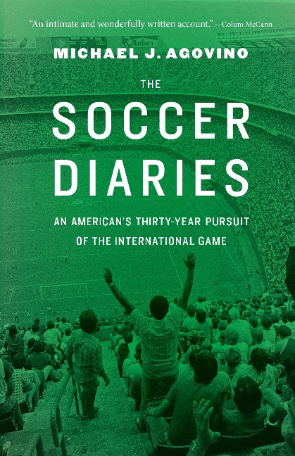 The Soccer Diaries: An American's Thirty-Year Pursuit of the International Game