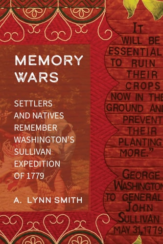 Memory Wars Settlers and Natives Remember Washington’s Sullivan Expedition of 1779
