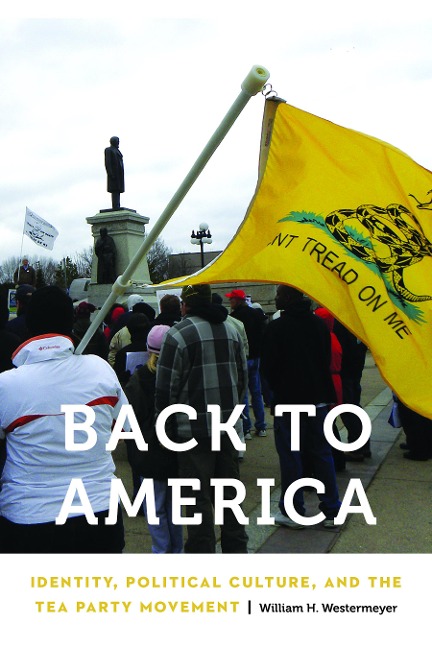 Back to America: Identity, Political Culture, and the Tea Party Movement