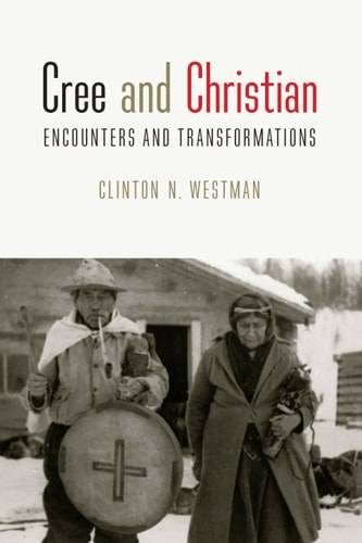 Cree and Christian Encounters and Transformations