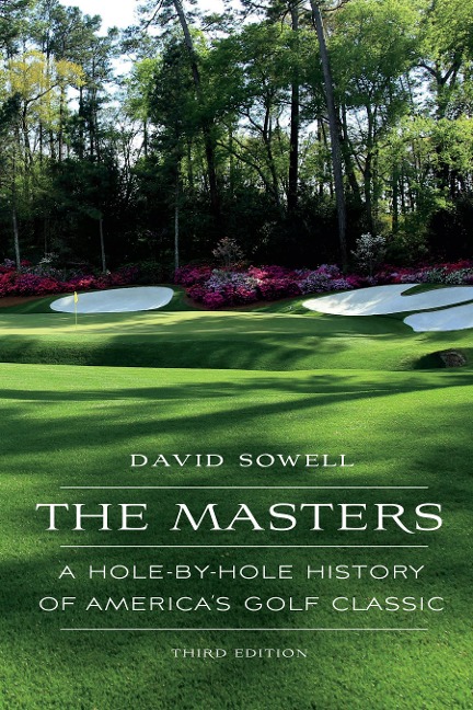 The Masters: A Hole-by-Hole History of Americas Golf Classic