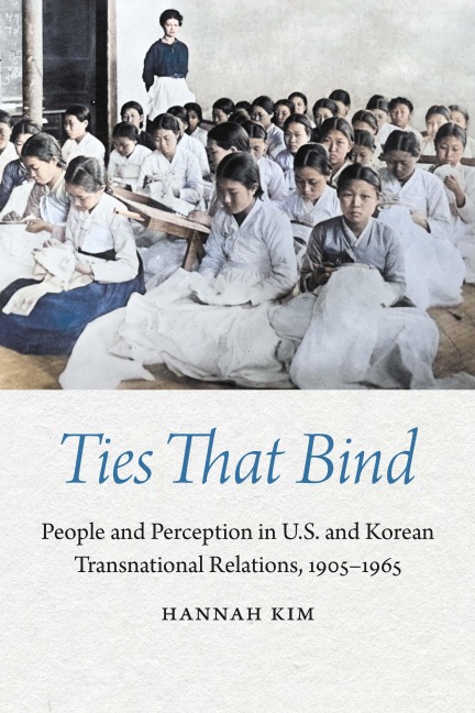 Ties That Bind: People and Perception in U.S. and Korean Transnational Relations, 1905-1965