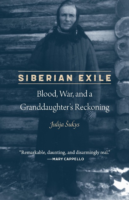 Siberian Exile: Blood, War, and a Granddaughters Reckoning