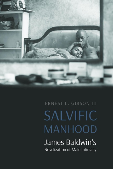 Salvific Manhood: James Baldwins Novelization of Male Intimacy