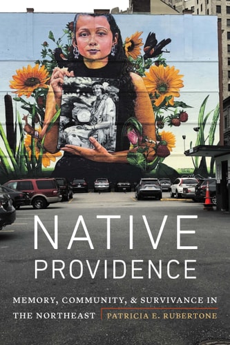 Native Providence Memory, Community, and Survivance in the Northeast