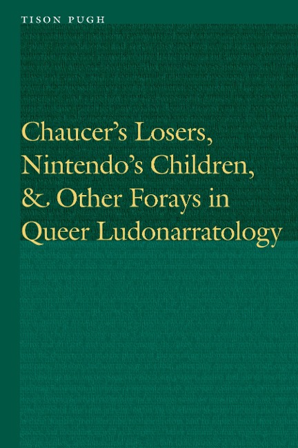 Chaucers Losers, Nintendos Children, and Other Forays in Queer Ludonarratology