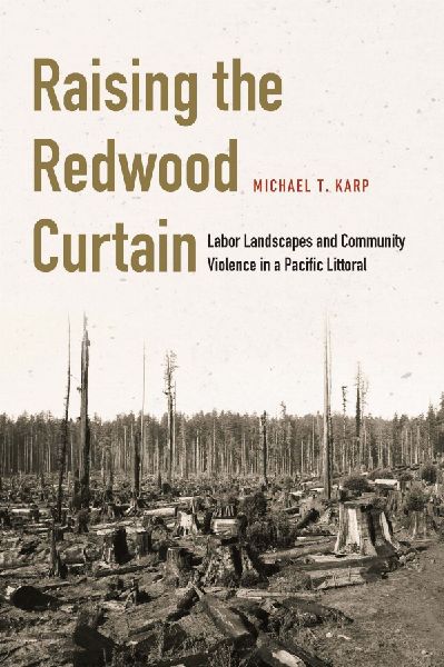 Raising the Redwood Curtain: Labor Landscapes and Community Violence in a Pacific Littoral