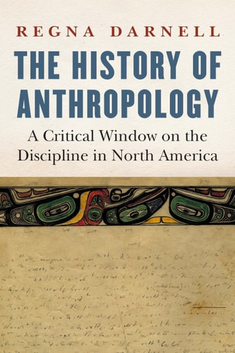 The History of Anthropology A Critical Window on the Discipline in North America