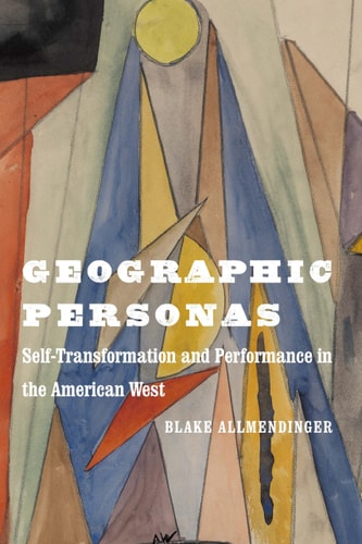 Geographic Personas Self-Transformation and Performance in the American West