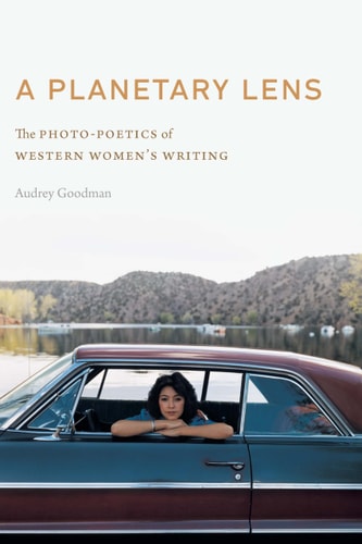 A Planetary Lens The Photo-Poetics of Western Women's Writing