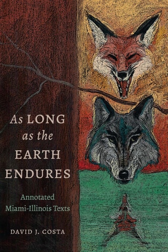 As Long as the Earth Endures Annotated Miami-Illinois Texts