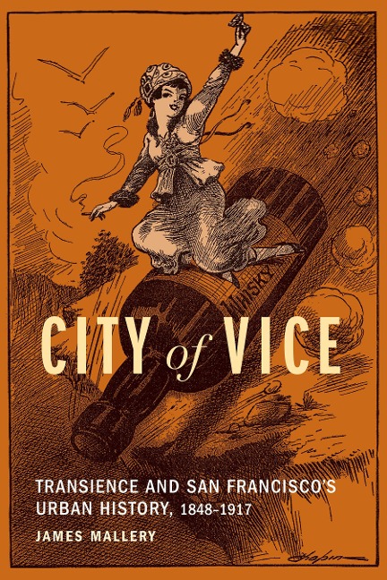 City of Vice: Transience and San Franciscos Urban History, 1848-1917